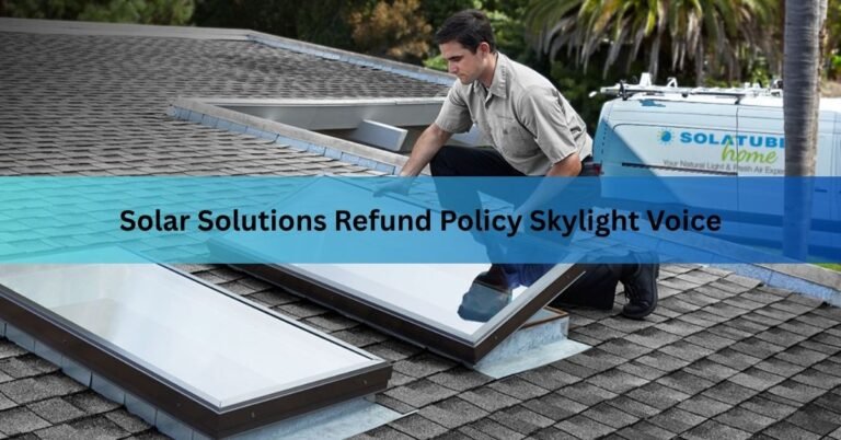 Solar Solutions Refund Policy Skylight Voice