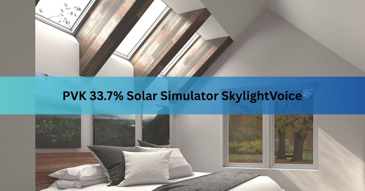PVK 33.7% Solar Simulator SkylightVoice